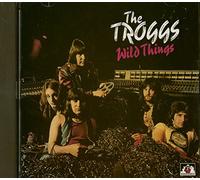 Troggs - Wild Things
