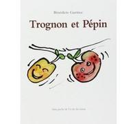 Trognon et pepin Bénédicte Guettier (Auteur)