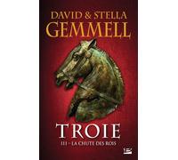 Troie, T3 : La Chute des rois - David Gemmell - Bragelonne - Poche - Roman