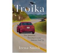 Troika Three Generations, Three Days, and a Very American Road Trip - Irena Smith - She Writes Press - ebook (ePub) - Livre