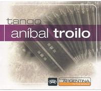 Troilo,Anibal - From Argentina to the World