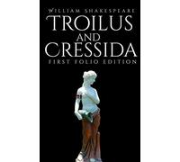 Troilus and Cressida: First Folio Edition