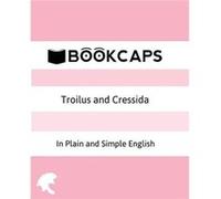 Troilus and Cressida In Plain and Simple English A Modern Translation and the Original Version - William Shakespeare - Golgotha Press Inc. - Livre en Angl William ShakespeareWilliam Shakespeare (Auteu