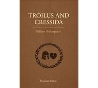 Troilus and Cressida (Triton Shakespeare): The Full Play with Commentary, Dramatic Analysis and Context