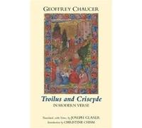 Troilus And Criseyde In Modern Verse (Hackett Classics) (Paperback) Geoffrey Chaucer, Joseph Glaser, Christine Chism (Auteur)