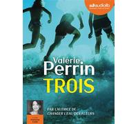 Trois 1 CD audio - Valérie Perrin - Audiolib - Texte lu (CD) - Textes lus CD