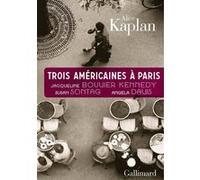 Trois Américaines à Paris: Jacqueline Bouvier Kennedy, Susan Sontag, Angela Davis – Gallimard
