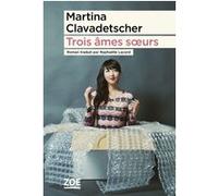 Trois ames sœurs Martina Clavadetscher (Auteur)
