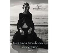 Trois âmes, trois femmes, une destinée