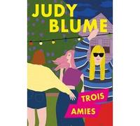 Trois amies Judy Blume (Auteur), Raphaëlle Desplechin (Traduction), HelloMarine (Conception couverture ou illustration)