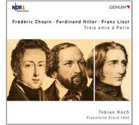 Chopin, Hiller, Liszt – Trois Amis à Paris – Walter Genuin