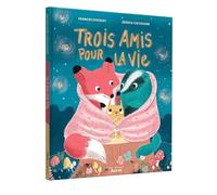Frances Stickley – Trois amis pour la vie – Album jeunesse – Cartonné