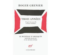 Roger Grenier – Trois années – Pièce en quatre actes – Gallimard – Broché