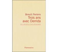 Trois ans avec Derrida Benoît Peeters (Auteur)