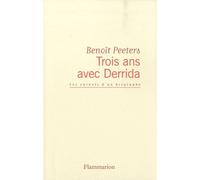 Trois Ans Avec Derrida - Les Carnets D'un Biographe
