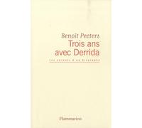 Benoît Peeters – Trois ans avec Derrida – Les Carnets d'un biographe – Broché