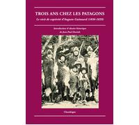 Trois ans chez les patagons - Le récit de captivité d'August Le récit de captivité d'Auguste Guinnard - Jean-Paul Duviols - Chandeigne Et Lima - relié - Récit