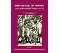 Trois ans chez les patagons. Le récit de captivité d'Auguste Guinnard (1856-1859)