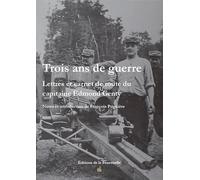 Trois ans de guerre - Lettres et carnet de route du capitaine Edmond Genty