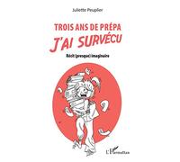 Trois ans de prépa j'ai survécu – Récit (presque) imaginaire – L'Harmattan