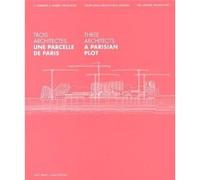 Trois architectes composent la ville Eric Lapierre architecture, Atelier Seraji architectes & associés, Emmanuel Combarel et Dominique Marrec - Lionel Blaisse - Archives D'architecture Moderne - broch