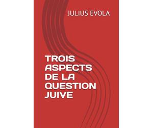 TROIS ASPECTS DE LA QUESTION JUIVE