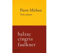 Trois auteurs Balzac, Faulkner et Cingria - Pierre Michon - Verdier - broché - Etude