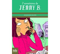 Trois aventures de Jenny B. [ La fabuleuse histoire de Jenny B. - Un nouveau défi pour Jenny B. - Un rôle en or pour Jenny B. ]