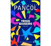 Trois baisers Katherine Pancol (Auteur)