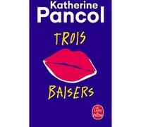 Trois baisers Katherine Pancol (Auteur)