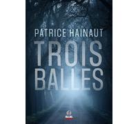 Trois balles - Patrice Hainaut - Alter Real - broché - Roman