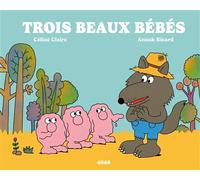 Trois beaux bébés - Anouk Ricard - 2024 Eds - broché - Album éveil dès la naissance