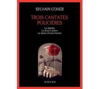 Sylvain Coher – Trois cantates policières : La digitale/douce-amère/dame-d'onze-heures – Broché