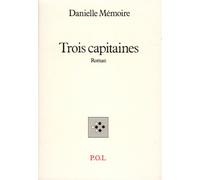 Trois capitaines - - Danielle Mémoire - P.o.l. - Livre
