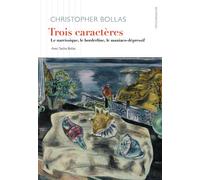 Trois Caractères Le narcissique, le borderline, le maniaco-dépressif - Christopher Bollas - D'ithaque Eds - broché - Etude