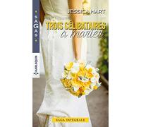 Trois célibataires à marier: Avis de coup de foudre - Un couple inattendu - Un amour imprévu