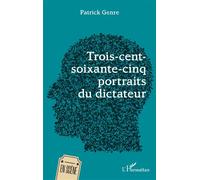 Trois-cent-soixante-cinq portraits du dictateur - Patrick Genre - L'harmattan - broché - Théâtre