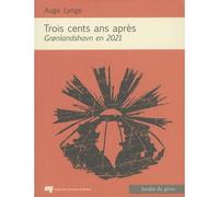 Trois cents ans apres Grolandshavn en 2021 - Augo Lynge - Presses Universite Du Quebec - broché - Roman