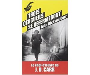 Trois cercueils se refermeront de John Dickson Carr ( 7 janvier 2015 )