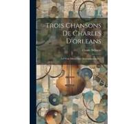 Trois Chansons De Charles D'orleans