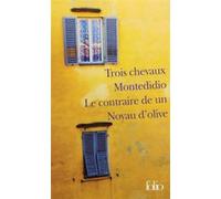 Trois chevaux - Montedidio - Le contraire de un - Noyau d'olive Erri De Luca (Auteur), Danièle Valin (Traduction)