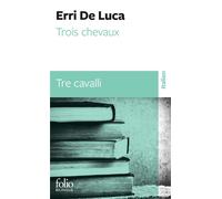 Trois chevaux/Tre cavalli Edition bilingue français-italien - Erri De Luca - Gallimard - Poche - Méthode de langue