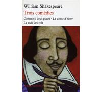 Trois comédies - Comme il vous plaira Un conte d'hiver La nuit des rois - William Shakespeare - Table ronde - Livre