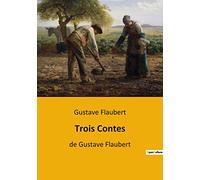 Trois Contes: de Gustave Flaubert