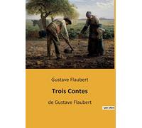 Trois Contes: de Gustave Flaubert