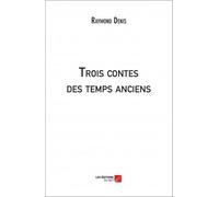 Trois contes des temps anciens