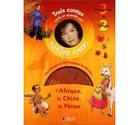 Trois contes ecrits et racontés par Marlene Jobert pour découvrir les Musiques du Mondes : L'Afrique, La Chine, Le Pérou