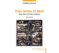 Trois contes et demi Pour faux et vieux enfants - Frédéric Jonnet - Les Impliqués - broché - Nouvelles