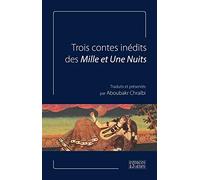 Trois contes inédits des Mille et Une Nuits
