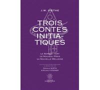 Trois Contes Initiatiques: Le Serpent Vert - Le Nouveau Pâris - La Nouvelle Mélusine Suivi de trois études symboliques